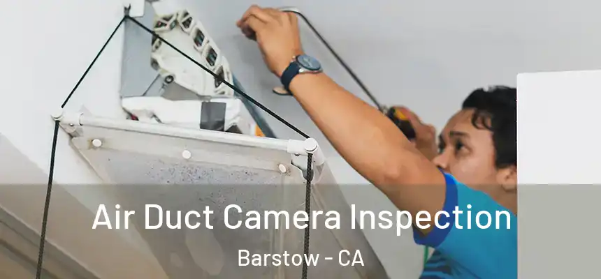  Air Duct Camera Inspection Barstow - CA