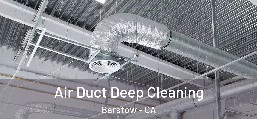 Air Duct Deep Cleaning Barstow - CA