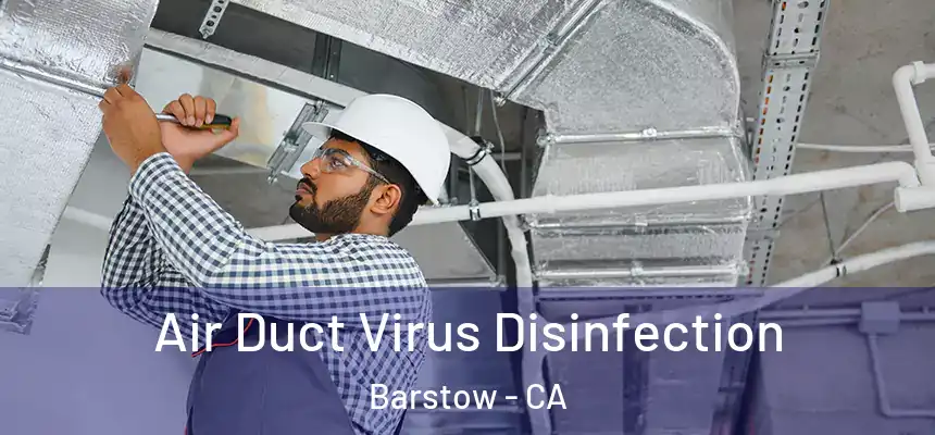 Air Duct Virus Disinfection Barstow - CA