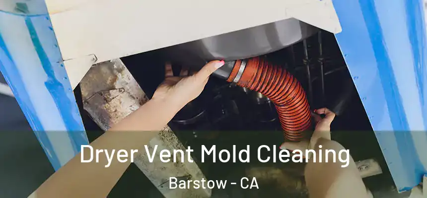 Dryer Vent Mold Cleaning Barstow - CA