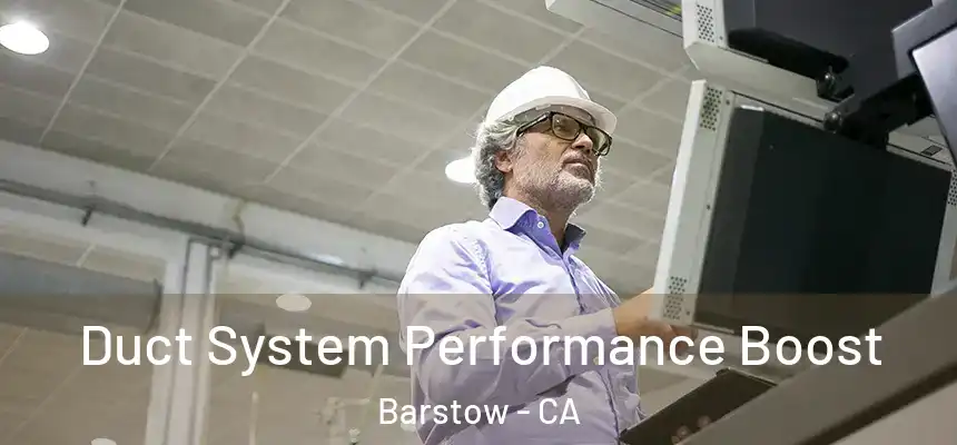  Duct System Performance Boost Barstow - CA