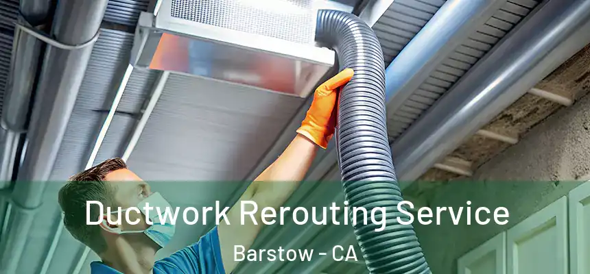  Ductwork Rerouting Service Barstow - CA