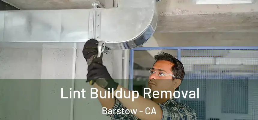 Lint Buildup Removal Barstow - CA
