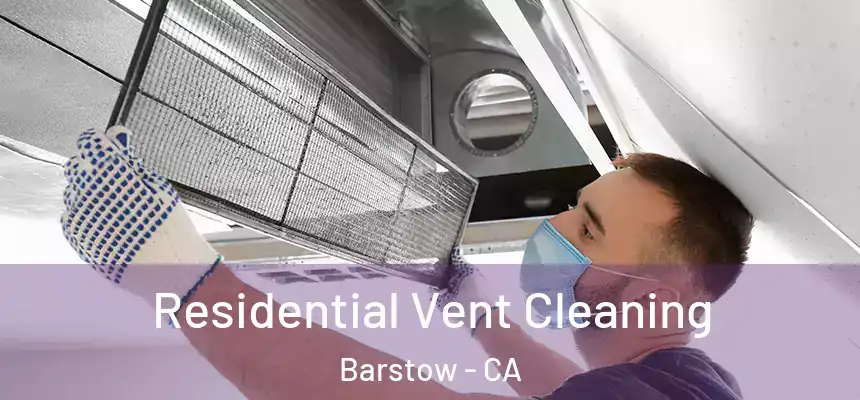 Residential Vent Cleaning Barstow - CA