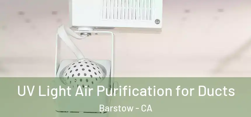  UV Light Air Purification for Ducts Barstow - CA